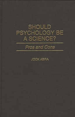 Should Psychology Be a Science? Pros and Cons - Abra, Jock