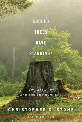 Should Trees Have Standing?: Law, Morality, and the Environment - Stone, Christopher D