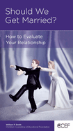 Should We Get Married?: How to Evaluate Your Relationship