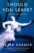Should You Leave?: Dilemmas of Intimacy - Kramer, Peter D.