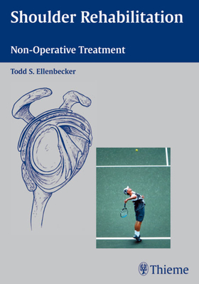 Shoulder Rehabilitation: Non-Operative Treatment - Ellenbecker, Todd, Mr., MS, PT