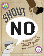 Shout NO!: A Child's Rhyme About Tricky People...And What To Do