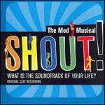 Shout! The Mod Musical [Original Cast Recording]