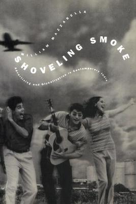 Shoveling Smoke: Advertising and Globalization in Contemporary India - Mazzarella, William