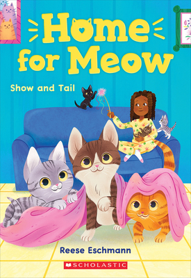 Show and Tail (Home for Meow #2) - Eschmann, Reese