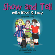 Show and Tell with Rossi & Lucy: A Daytime Story