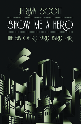 Show Me a Hero: The Sin of Richard Bryd Jnr - Scott, Jeremy
