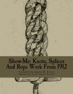 Show-Me: Knots, Splices And Rope Work From 1912