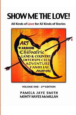 Show Me the Love!: All Kinds of Love for All Kinds of Stories - McMillan, Monty Hayes, and Smith, Pamela Jaye