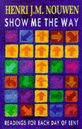 Show Me the Way: Readings for Each Day of Lent