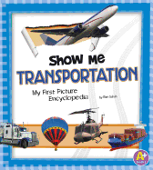 Show Me Transportation: My First Picture Encyclopedia