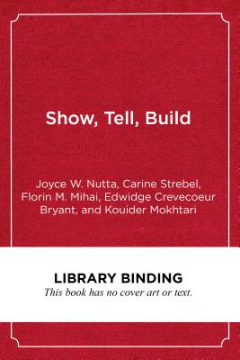 Show, Tell, Build: Twenty Key Instructional Tools and Techniques for Educating English Learners - Nutta, Joyce W, and Strebel, Carine, and Mihai, Florin M