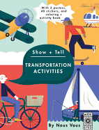 Show + Tell: Transportation Activities: With 3 Posters, 40 Stickers, and Coloring + Activity Book