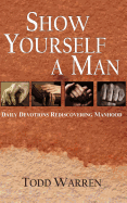Show yourself a man