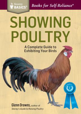 Showing Poultry: A Complete Guide to Exhibiting Your Birds. A Storey BASICS Title - Drowns, Glenn