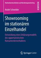 Showrooming Im Station?ren Einzelhandel: Entwicklung Eines Erkl?rungsmodells Des Opportunistischen Konsumentenverhaltens