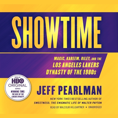 Showtime: Magic, Kareem, Riley, and the Los Angeles Lakers Dynasty of the 1980s - Pearlman, Jeff, and Hillgartner, Malcolm (Read by)