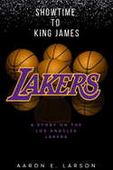 Showtime to King James: A Story on the Los Angeles Lakers