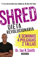 Shred: Una Dieta Revolucionaria / Shred: The Revolutionary Diet