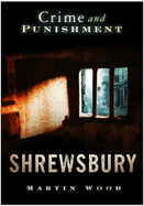 Shrewsbury: Crime and Punishment