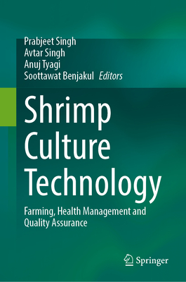 Shrimp Culture Technology: Farming, Health Management and Quality Assurance - Singh, Prabjeet (Editor), and Singh, Avtar (Editor), and Tyagi, Anuj (Editor)