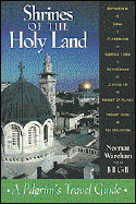 Shrines of the Holy Land: A Pilgrim's Travel Guide
