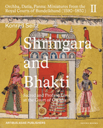 Shringara and Bhakti: Sacred and Profane Love at the Court of Orchha