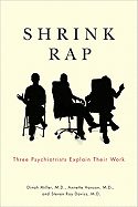 Shrink Rap: Three Psychiatrists Explain Their Work