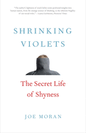 Shrinking Violets: The Secret Life of Shyness