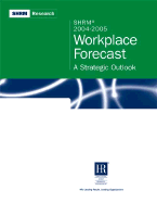 Shrm 2004-2005 Workplace Forecast: A Strategic Outlook