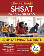 SHSAT Prep Book 2023-2024: 4 SHSAT Practice Tests with Math and ELA Study Guide for the New York City Exam [7th Edition]