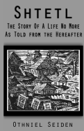 Shtetl: the story of a life no more (As told from the hereafter)