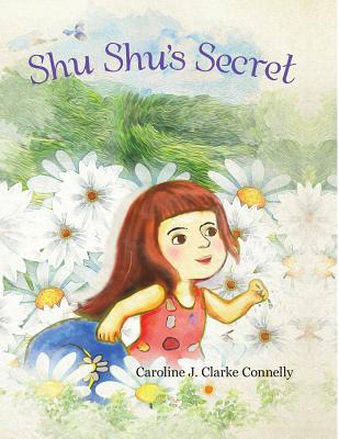 Shu Shu's Secret - Connelly, Caroline J Clarke