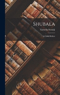 Shubala: A Child-mother