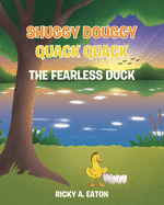 Shuggy Douggy Quack Quack: The Fearless Duck