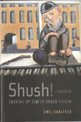 Shush! Growing up Jewish under Stalin: A Memoir - Draitser, Emil