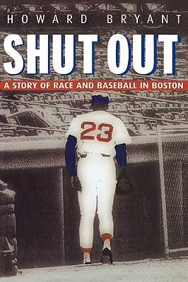 Shut Out: A Story of Race and Baseball in Boston - Bryant, Howard