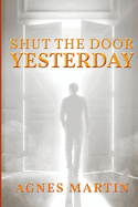 Shut the Door on Yesterday