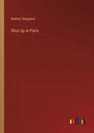 Shut Up in Paris