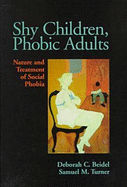 Shy Children, Phobic Adults: Nature and Treatment of Social Phobia - Beidel, Deborah C, Ph.D., and Turner, Samuel M