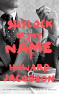 Shylock Is My Name: The Merchant of Venice Retold (Hogarth Shakespeare)