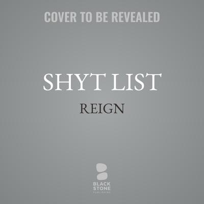 Shyt List: Be Careful Who You Cross - Reign
