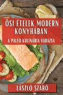 si telek Modern Konyhban: A Paleo Kulinria Varzsa