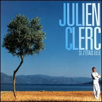 Si J'tais Elle - Julien Clerc