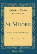 Si Muore: Caporal Silvestro; Storia Semplice (Classic Reprint)