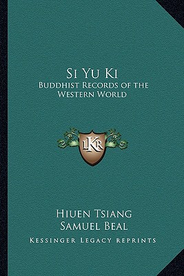 Si Yu Ki: Buddhist Records of the Western World - Tsiang, Hiuen, and Beal, Samuel (Translated by)