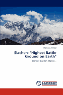 Siachen- "Highest Battle Ground on Earth"