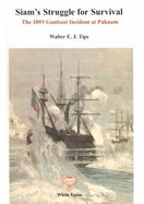 Siam's Struggle for Survival: Gunboat Incident at Paknam and Franco Siamese Treaty of 1893