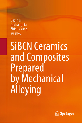 Sibcn Ceramics and Composites Prepared by Mechanical Alloying - Li, Daxin, and Jia, Dechang, and Yang, Zhihua