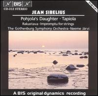 Sibelius: Pohjola's Daughter; Tapiola; Impromptu for Strings - Gothenburg Symphony Orchestra; Neeme Jrvi (conductor)